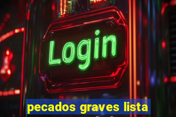 pecados graves lista